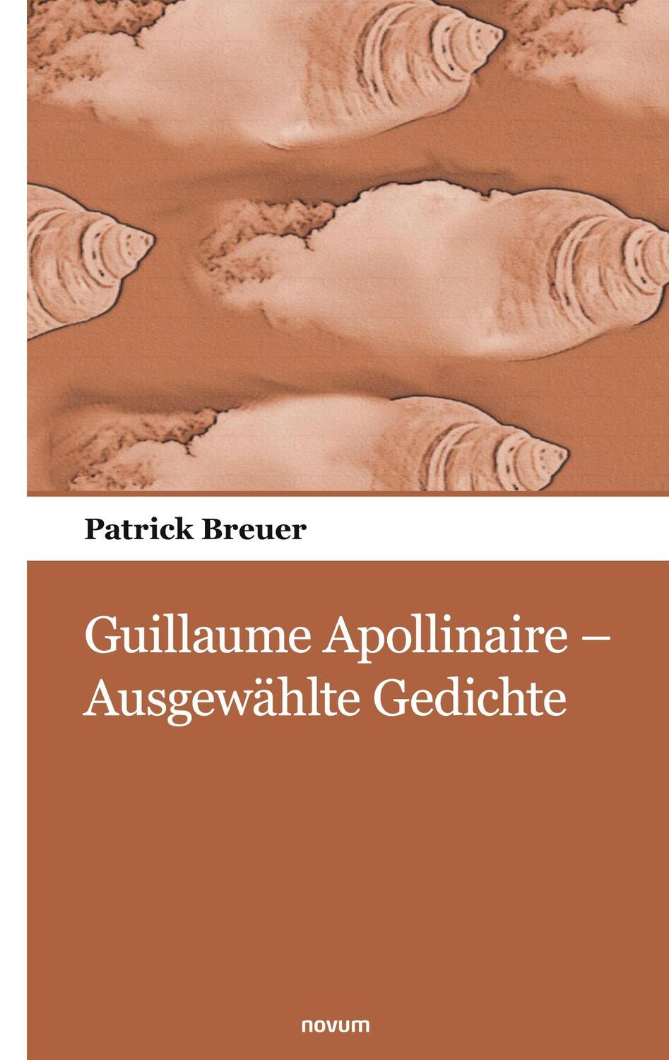 Cover: 9783990109878 | Guillaume Apollinaire - Ausgewählte Gedichte | Patrick Breuer | Buch