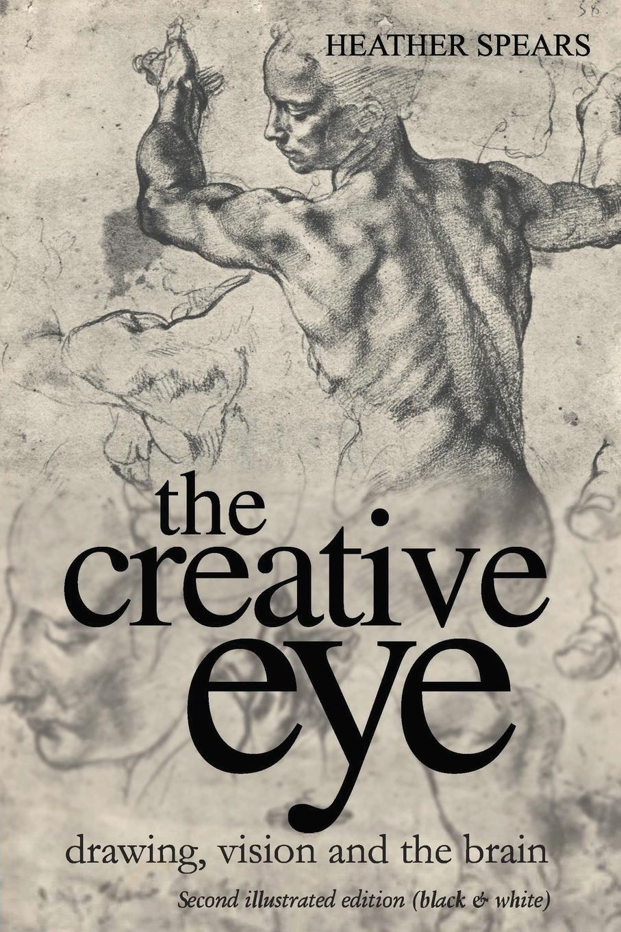 Cover: 9788797161906 | The Creative Eye | Drawing, Vision and the Brain | Heather Spears