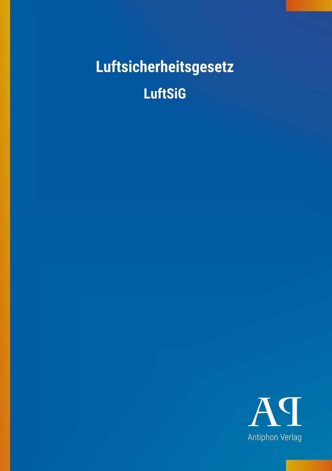 Cover: 9783731421900 | Luftsicherheitsgesetz | Antiphon Verlag | Taschenbuch | Antiphon