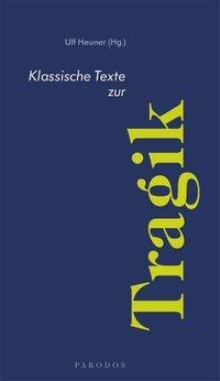 Cover: 9783938880036 | Klassische Texte zur Tragik | Taschenbuch | 156 S. | Deutsch | 2006