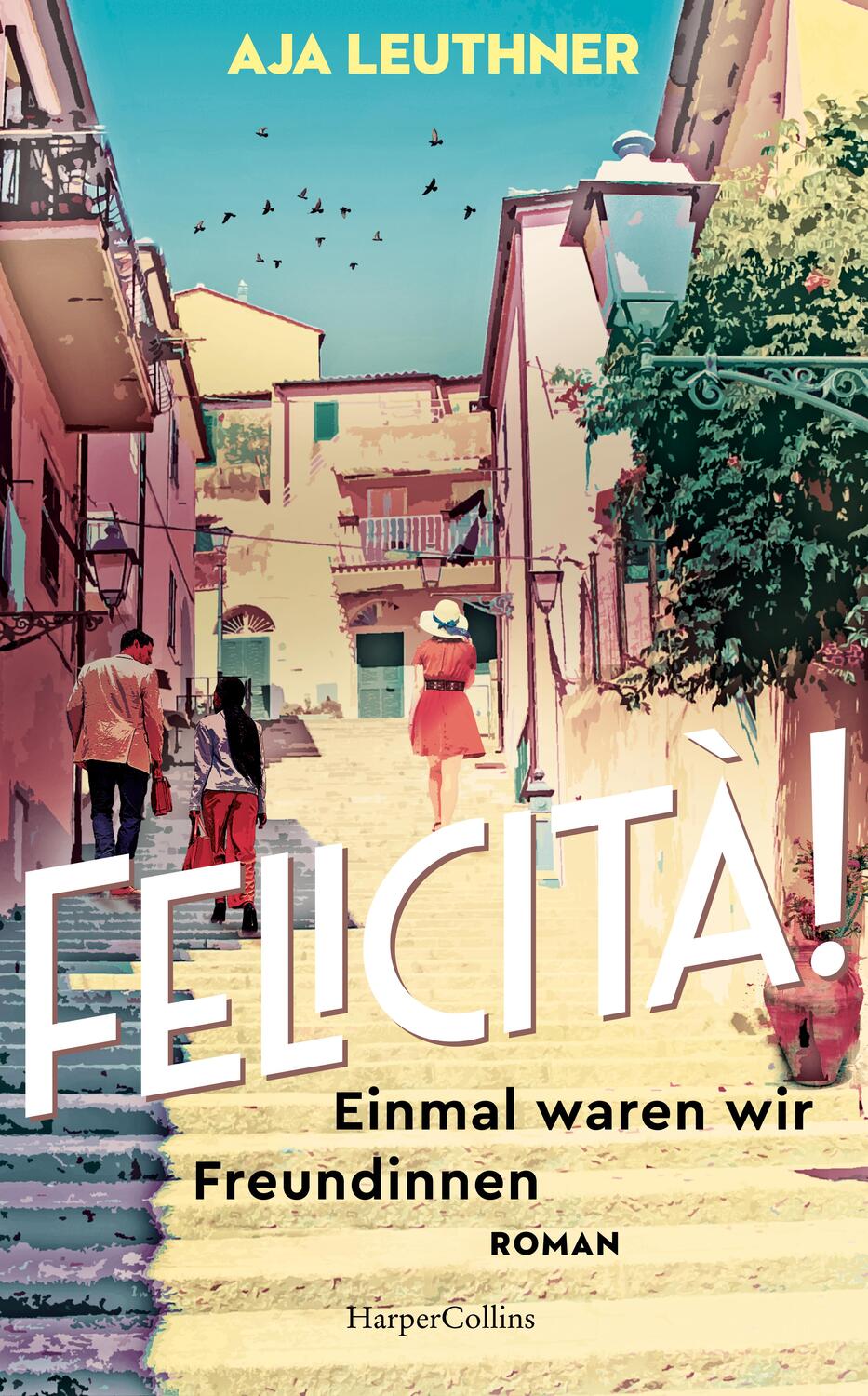 Cover: 9783365004128 | Felicità! | Aja Leuthner | Buch | 416 S. | Deutsch | 2023
