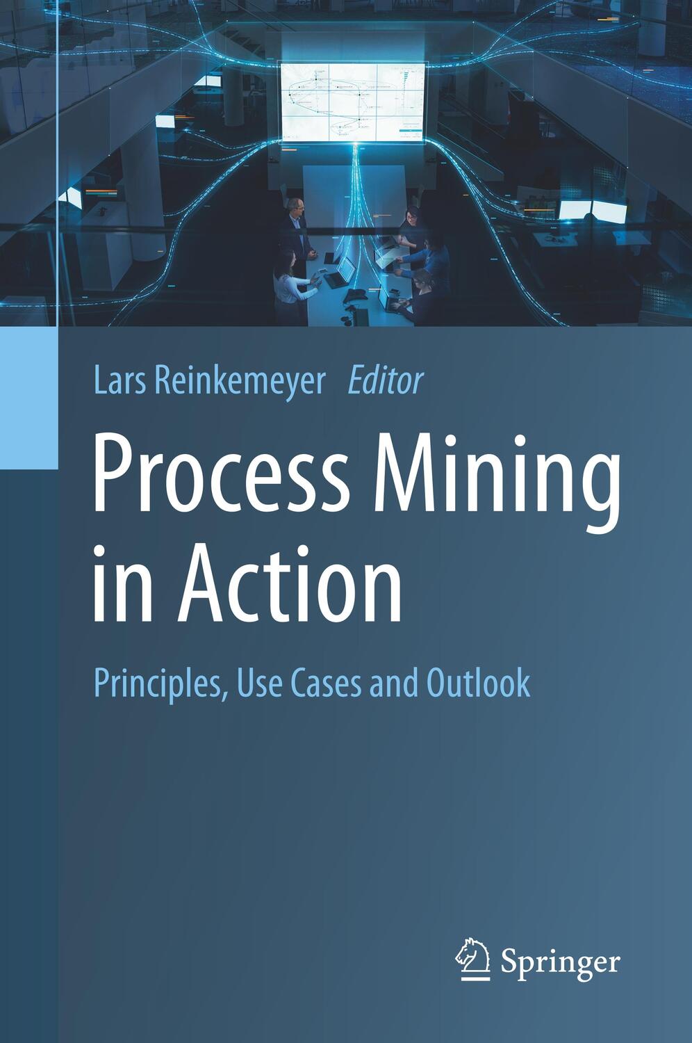 Cover: 9783030401719 | Process Mining in Action | Principles, Use Cases and Outlook | Buch