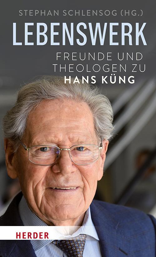 Cover: 9783451385599 | Lebenswerk | Freunde und Theologen zu Hans Küng | Stephan Schlensog