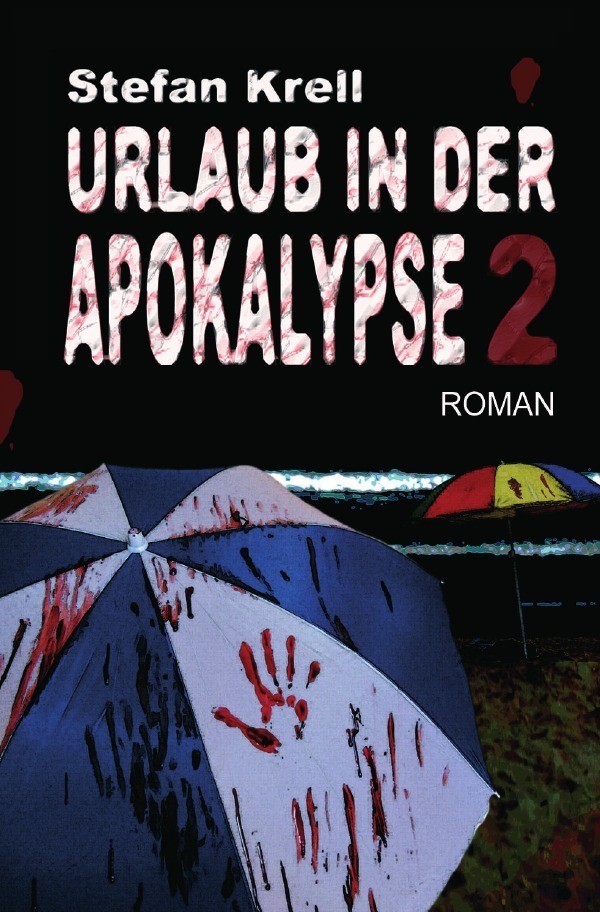 Cover: 9783741805226 | Urlaub in der Apokalypse 2 | Stefan Krell | Taschenbuch | 468 S.