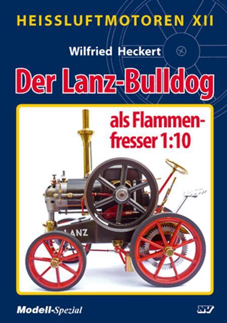 Cover: 9783788326197 | Heißluftmotoren XII | Der Lanz-Bulldog als Flammenfresser 1:10 | Buch