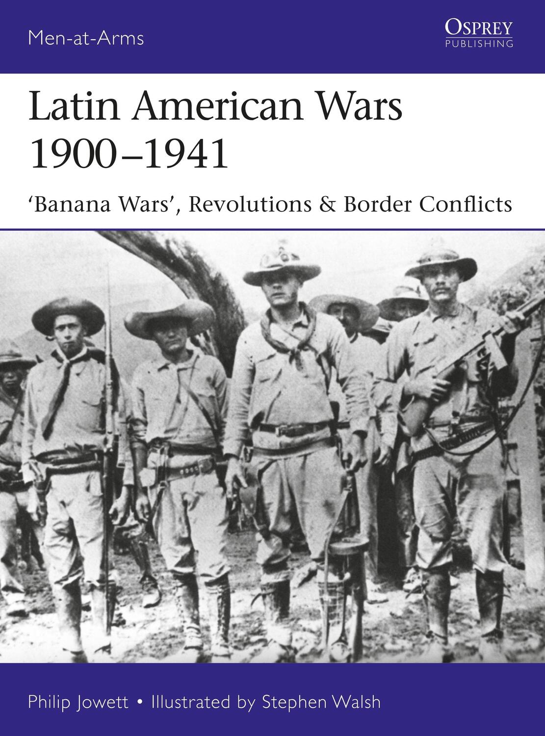 Cover: 9781472826282 | Latin American Wars 1900-1941: Banana Wars, Border Wars &amp; Revolutions