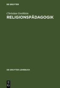 Cover: 9783110160895 | Religionspädagogik | Christian Grethlein | Buch | De Gruyter Lehrbuch