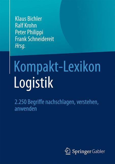 Cover: 9783658125349 | Kompakt-Lexikon Logistik | Klaus Bichler (u. a.) | Taschenbuch | 2017