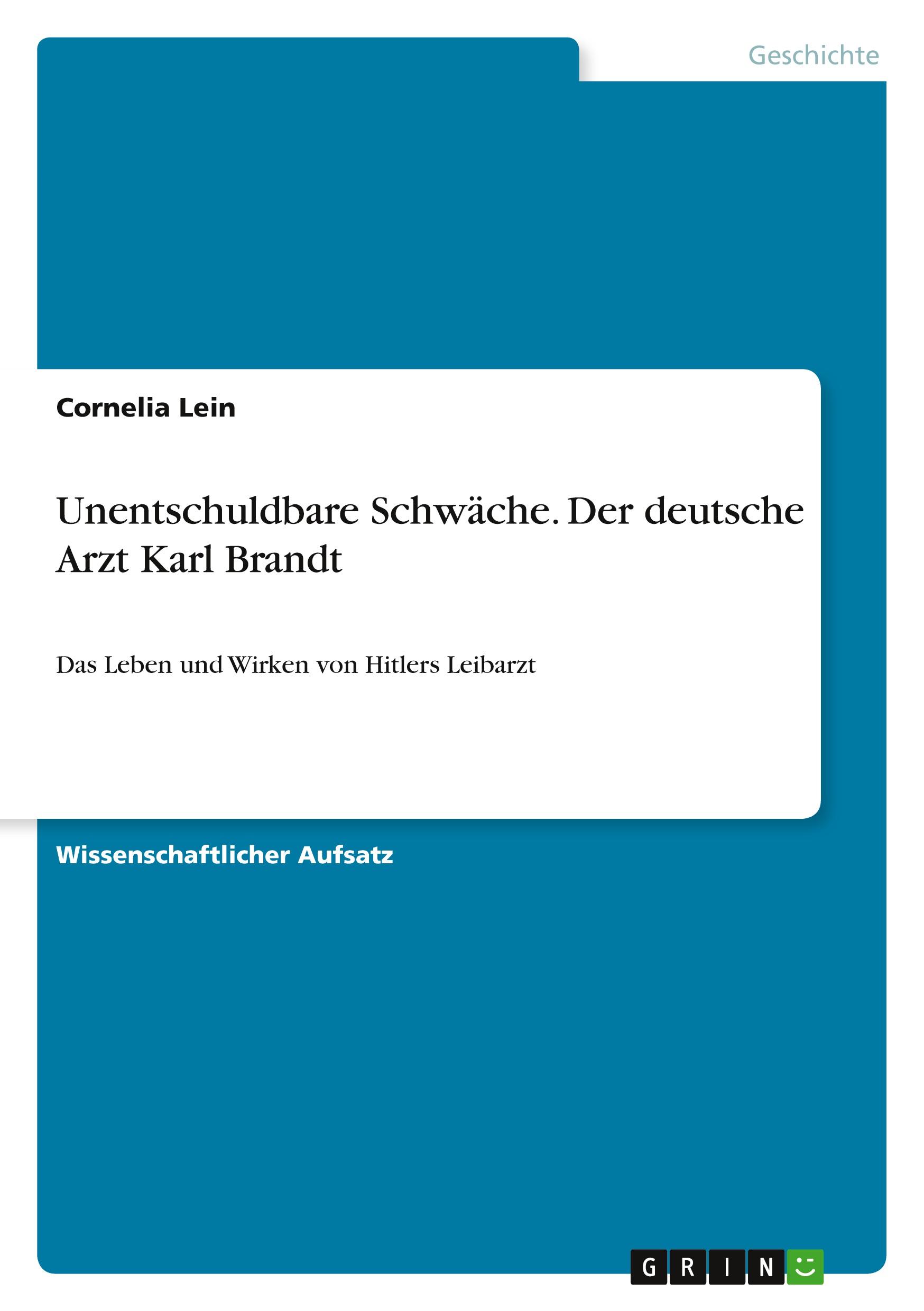 Cover: 9783668239142 | Unentschuldbare Schwäche. Der deutsche Arzt Karl Brandt | Lein | Buch