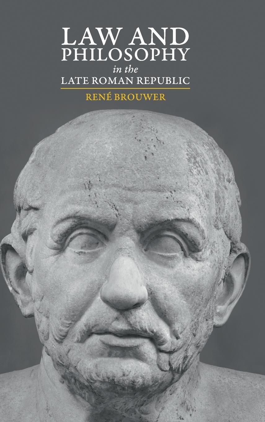 Cover: 9781108491488 | Law and Philosophy in the Late Roman Republic | René Brouwer | Buch
