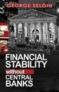 Cover: 9780255367523 | Financial Stability Without Central Banks | George Selgin | Buch