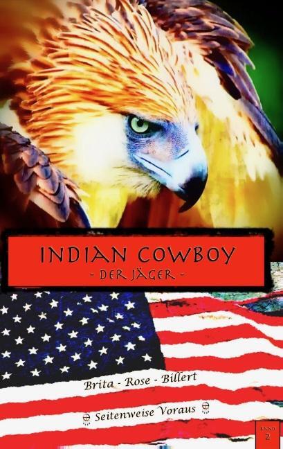 Cover: 9783740753382 | Indian Cowboy | Der Jäger | Brita Rose Billert | Taschenbuch | Deutsch