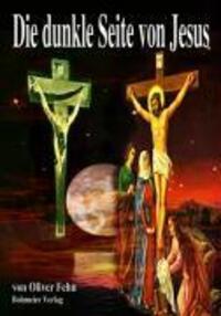 Cover: 9783890944609 | Die dunkle Seite von Jesus | Oliver Fehn | Taschenbuch | Deutsch