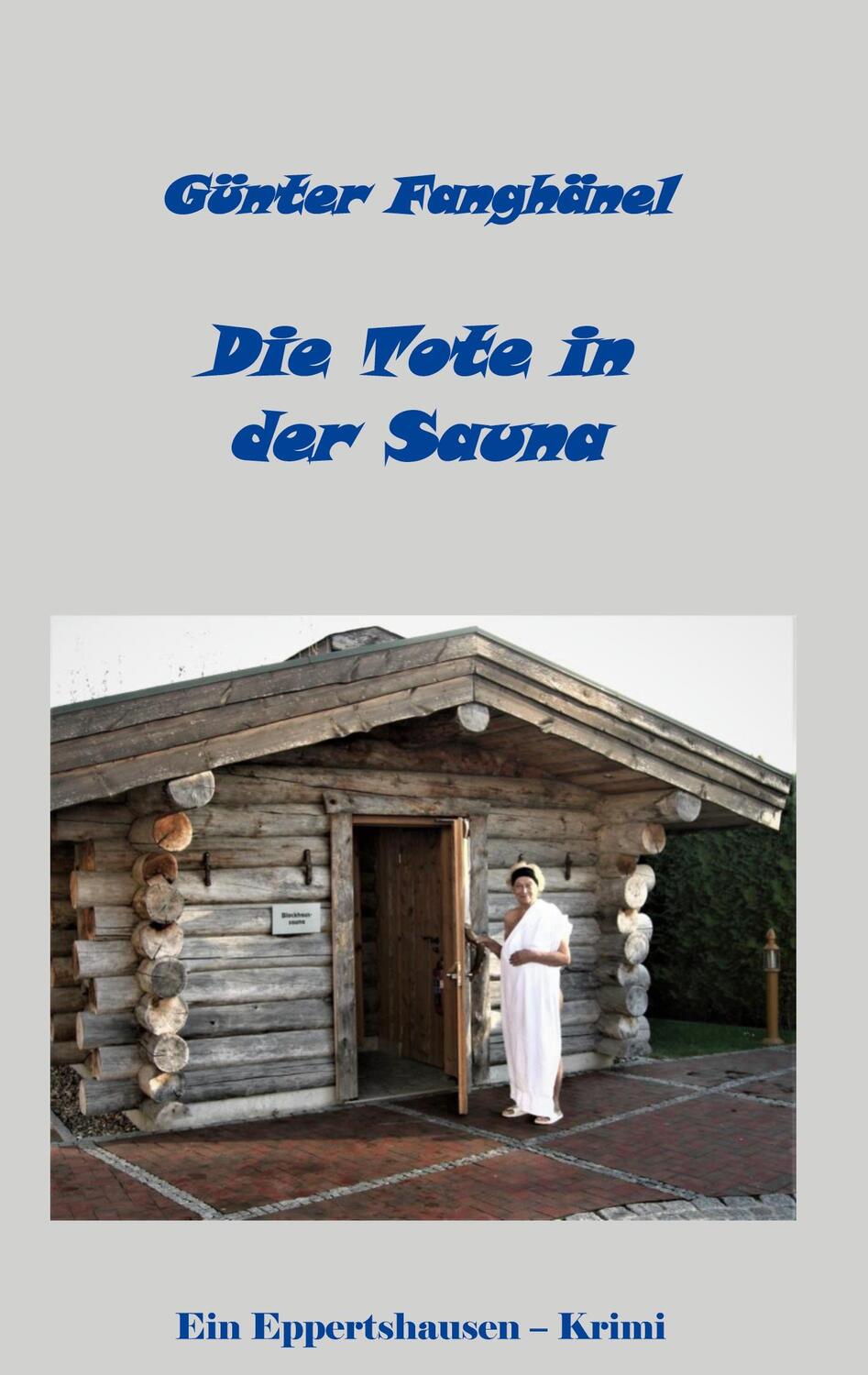 Cover: 9783751916912 | Die Tote in der Sauna | Ein Eppertshausen-Krimi | Günter Fanghänel