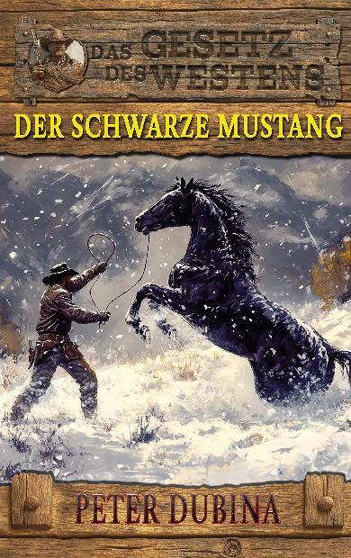 Cover: 9783964034212 | Der schwarze Mustang | Historischer Western | Peter Dubina | Buch