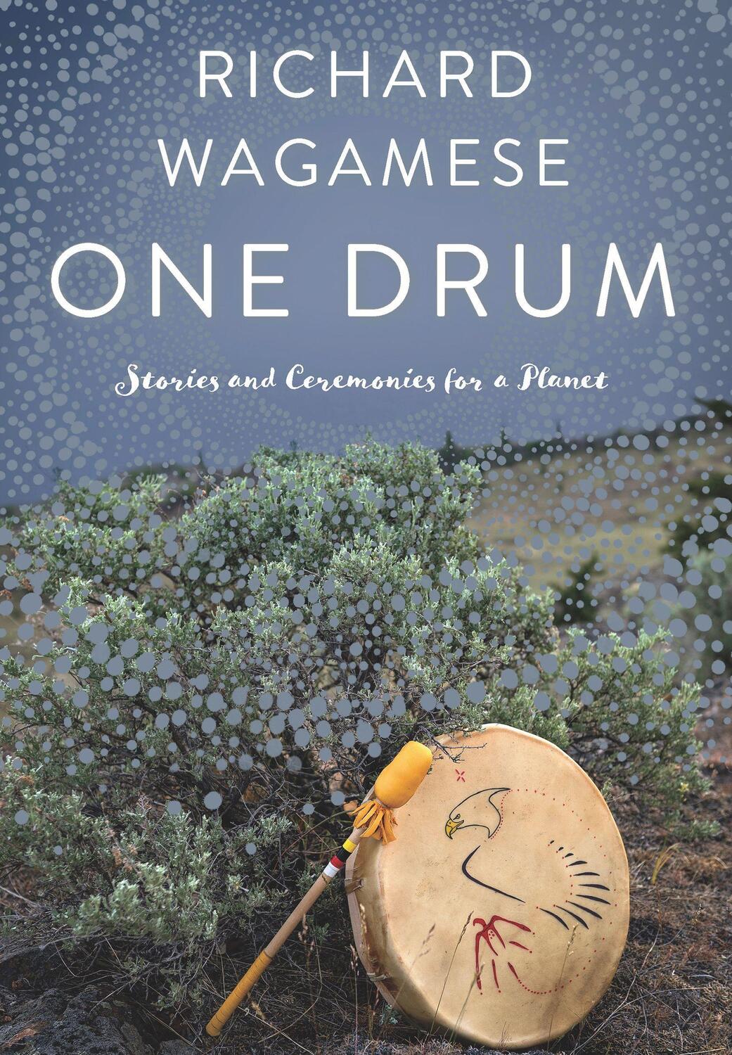 Cover: 9781771622295 | One Drum: Stories and Ceremonies for a Planet | Richard Wagamese