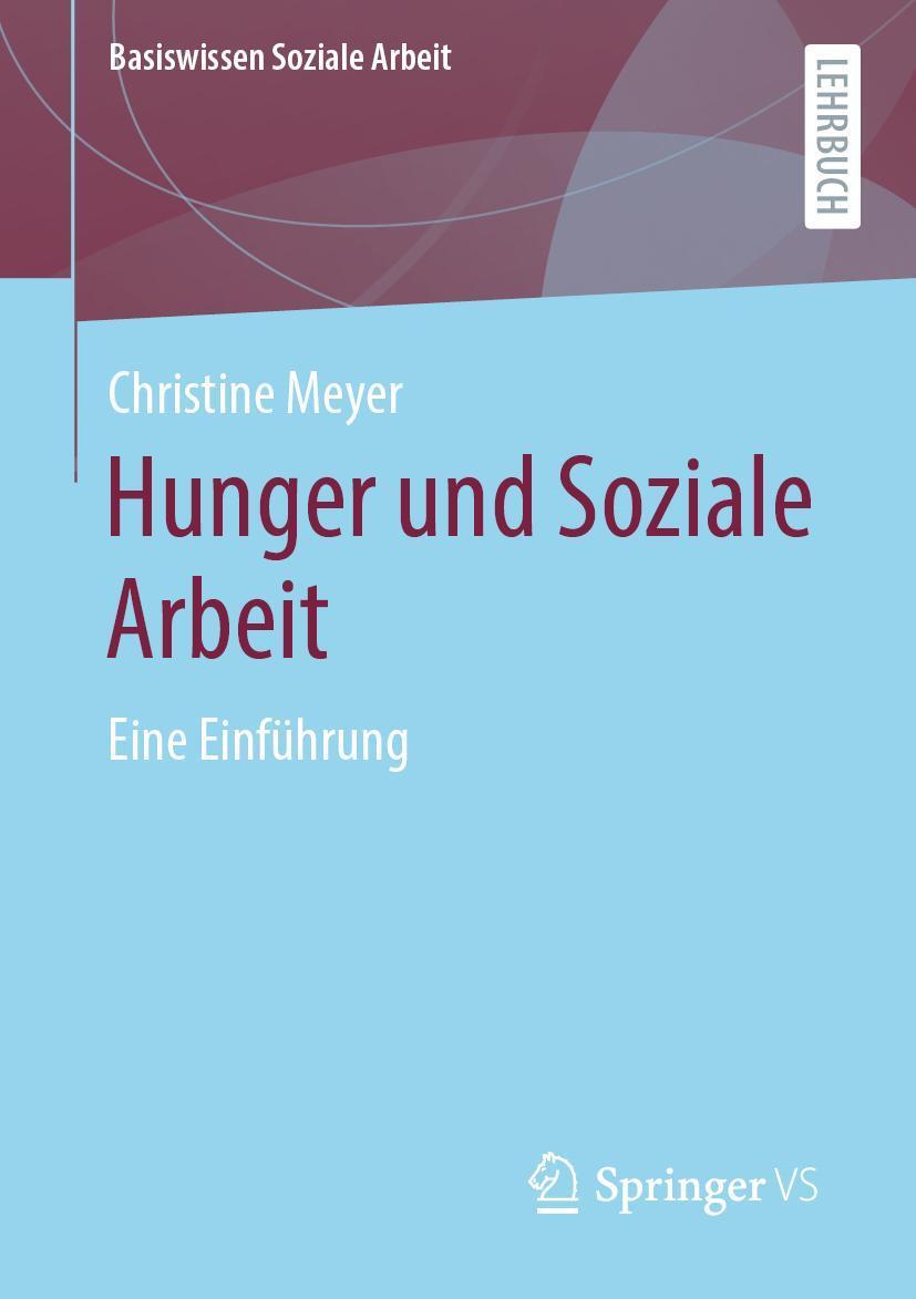 Cover: 9783658325695 | Hunger und Soziale Arbeit | Eine Einführung | Christine Meyer | Buch