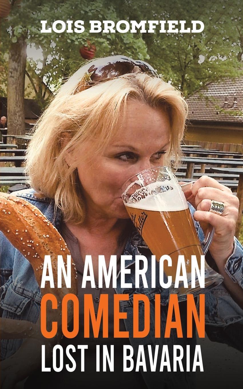Cover: 9781398406070 | An American Comedian Lost In Bavaria | Lois Bromfield | Taschenbuch