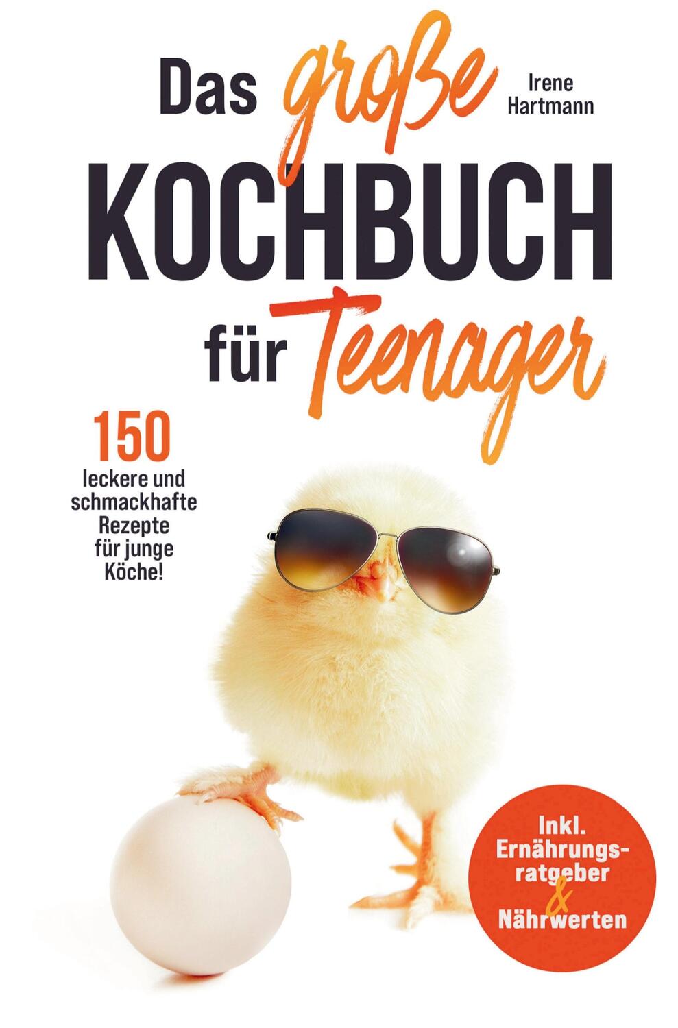 Cover: 9789403714882 | Das große Kochbuch für Teenager für junge Köche! | Irene Hartmann