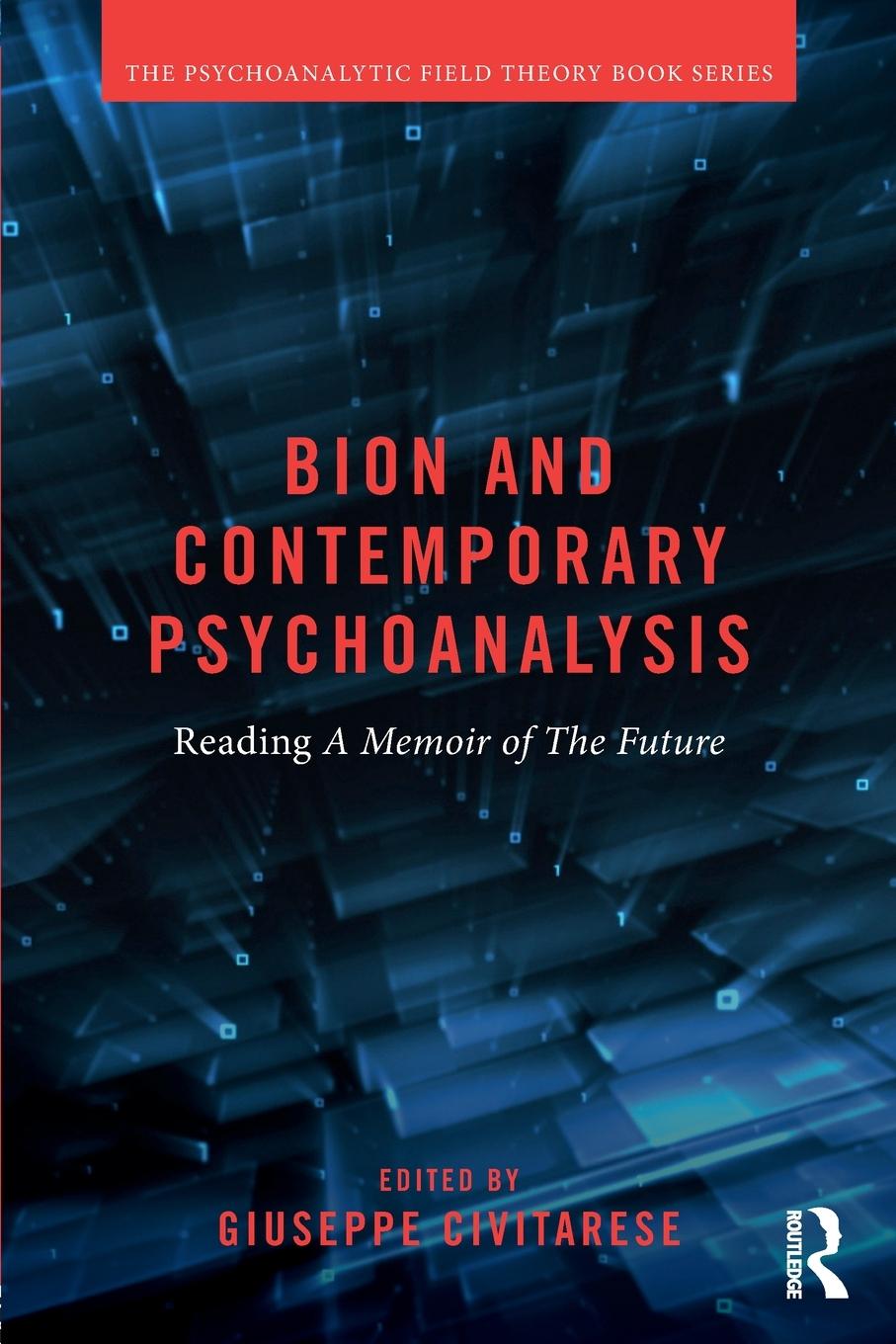 Cover: 9781138038851 | Bion and Contemporary Psychoanalysis | Reading A Memoir of the Future