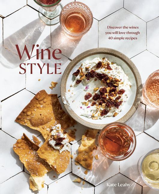 Cover: 9781984857606 | Wine Style: Discover the Wines You Will Love Through 50 Simple Recipes