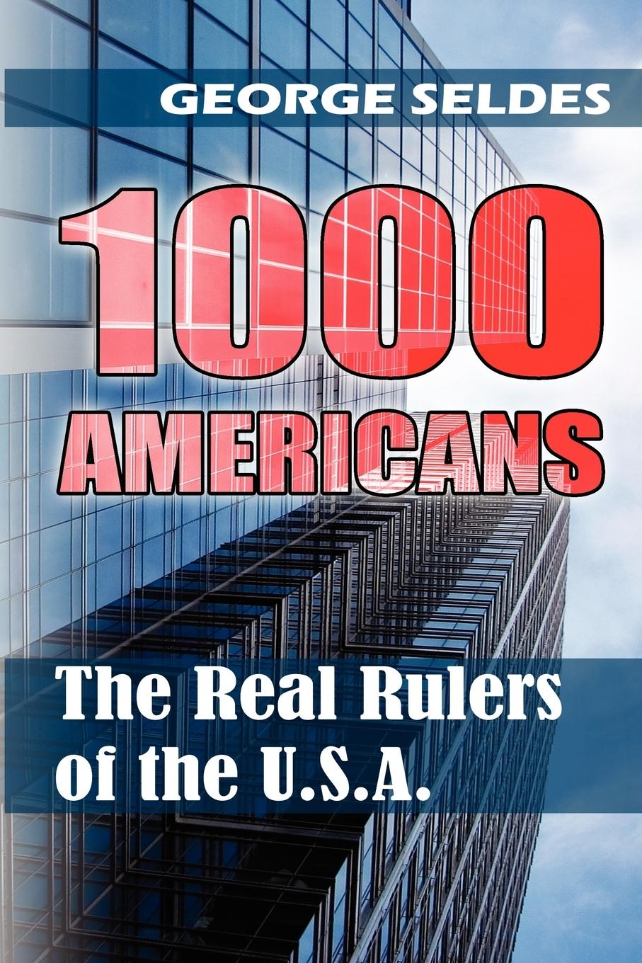 Cover: 9781615779000 | 1000 Americans | The Real Rulers of the U.S.A. | George Seldes | Buch