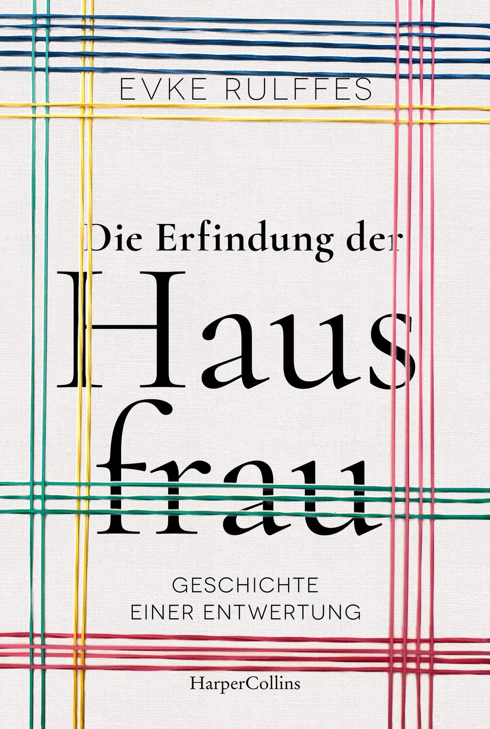 Cover: 9783365004234 | Die Erfindung der Hausfrau. Geschichte einer Entwertung -...