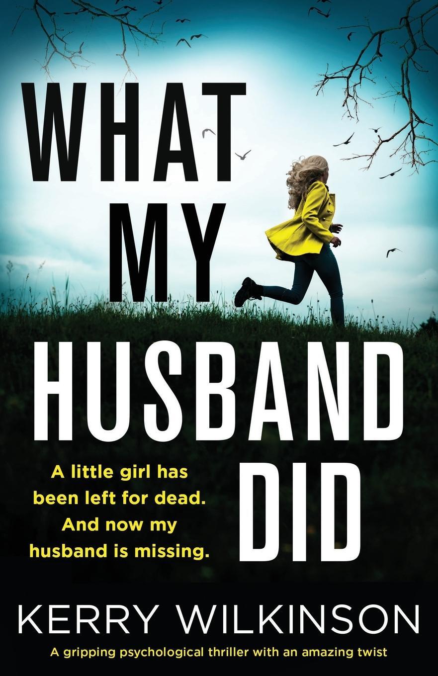 Cover: 9781838888602 | What My Husband Did | Kerry Wilkinson | Taschenbuch | Paperback | 2020