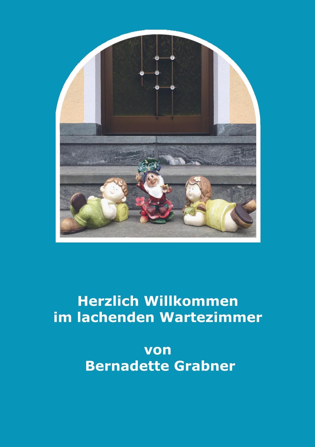 Cover: 9789463429696 | Herzlich willkommen im lachenden Wartezimmer | Bernadette Grabner