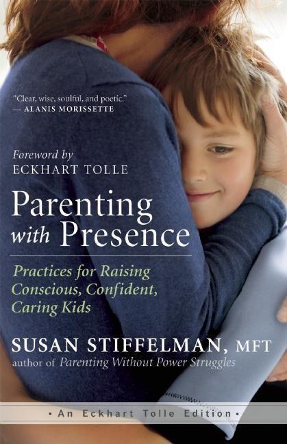 Cover: 9781608683260 | Parenting with Presence: Practices for Raising Conscious,...