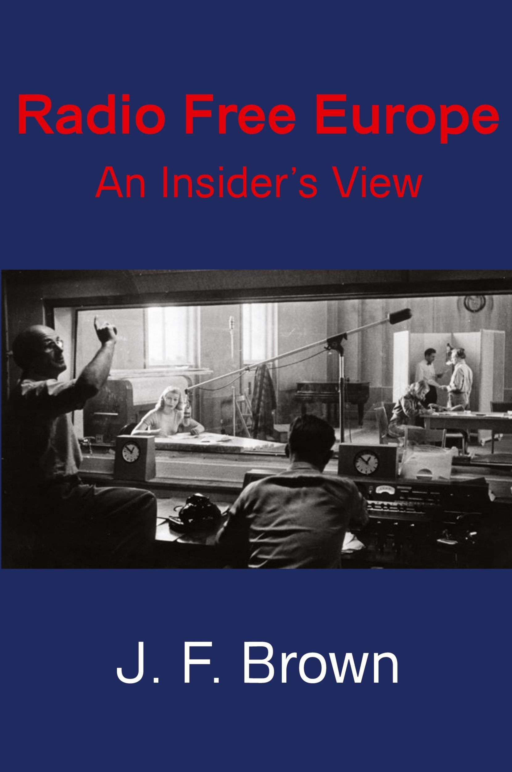 Cover: 9780988637689 | Radio Free Europe | An Insider's View | J. F. Brown | Taschenbuch