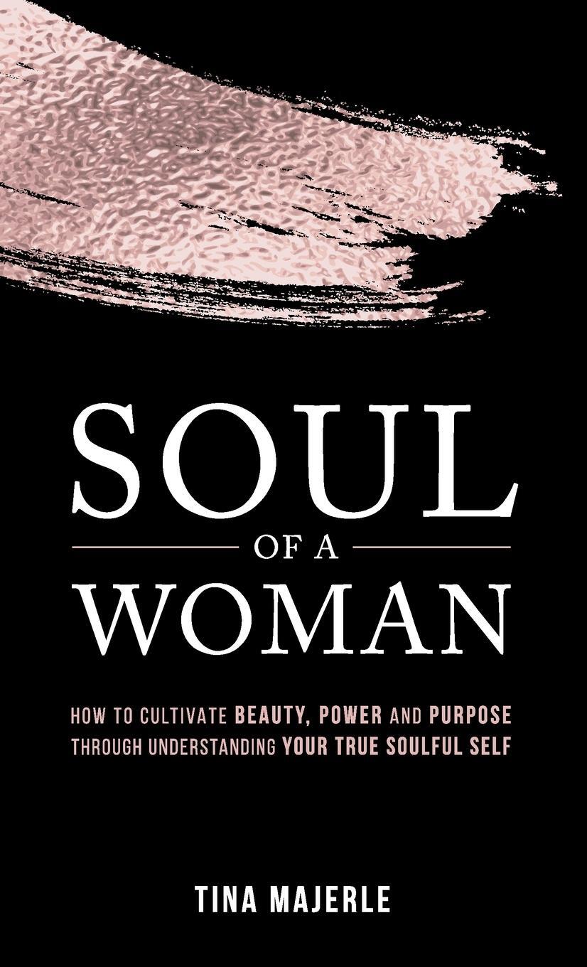 Cover: 9781989535431 | SOUL OF A WOMAN | Tina Majerle | Buch | HC gerader Rücken kaschiert