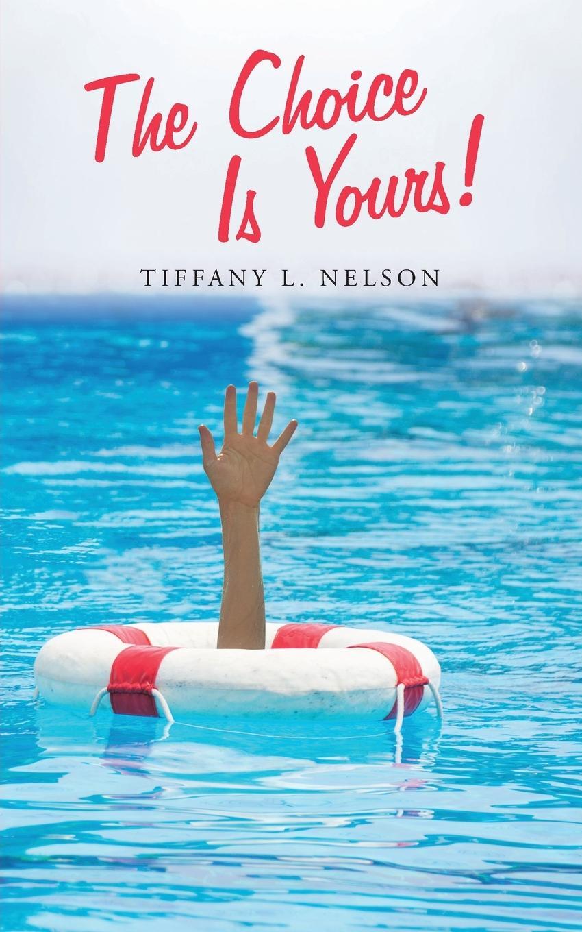 Cover: 9781664211803 | The Choice Is Yours! | Tiffany L. Nelson | Taschenbuch | Paperback