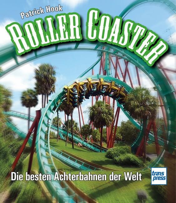 Cover: 9783613715790 | Roller Coaster | Die besten Achterbahnen der Welt | Patrick Hook