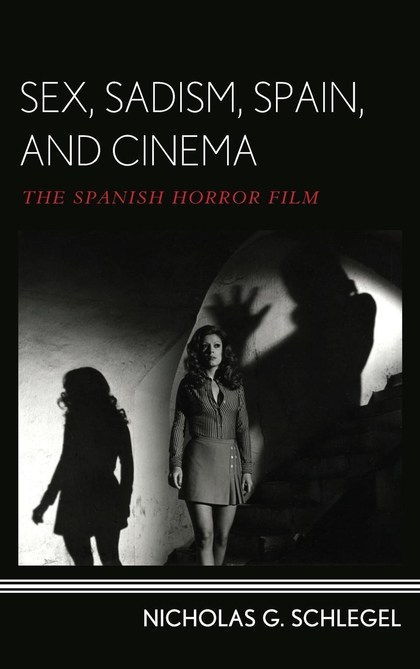 Cover: 9781442251151 | Sex, Sadism, Spain, and Cinema | The Spanish Horror Film | Schlegel