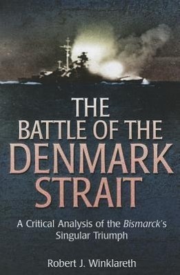 Cover: 9781612001234 | The Battle of the Denmark Strait | Robert J Winklareth | Buch | 2012