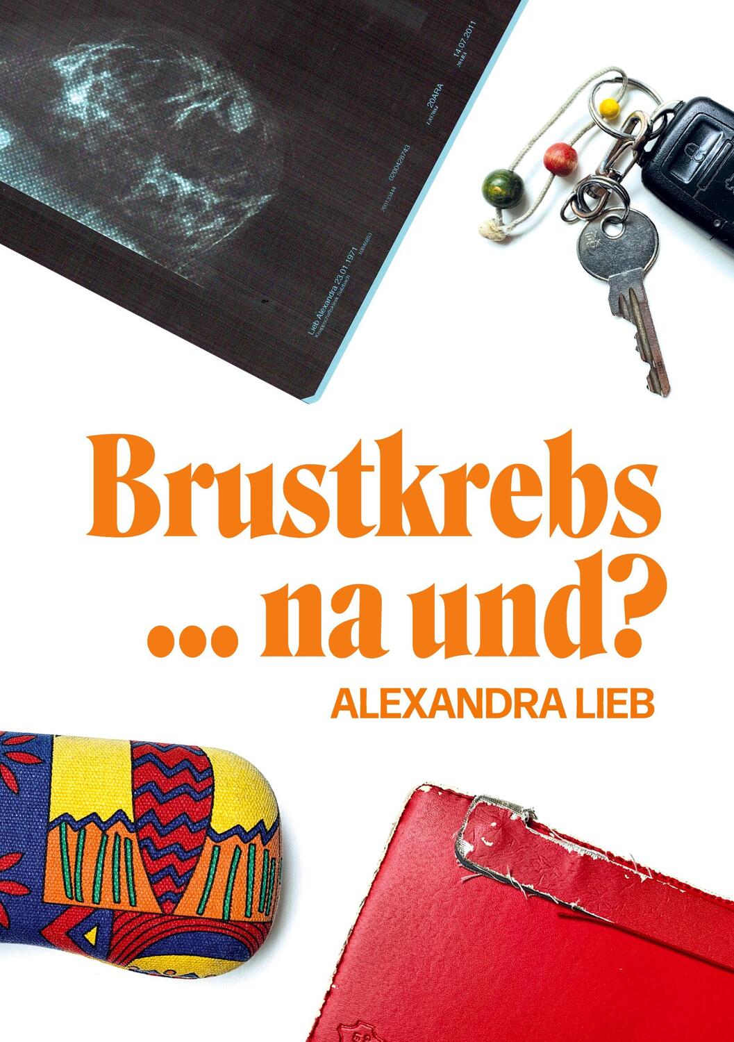 Cover: 9783347208643 | Brustkrebs ... na und? | Alexandra Lieb | Taschenbuch | tredition