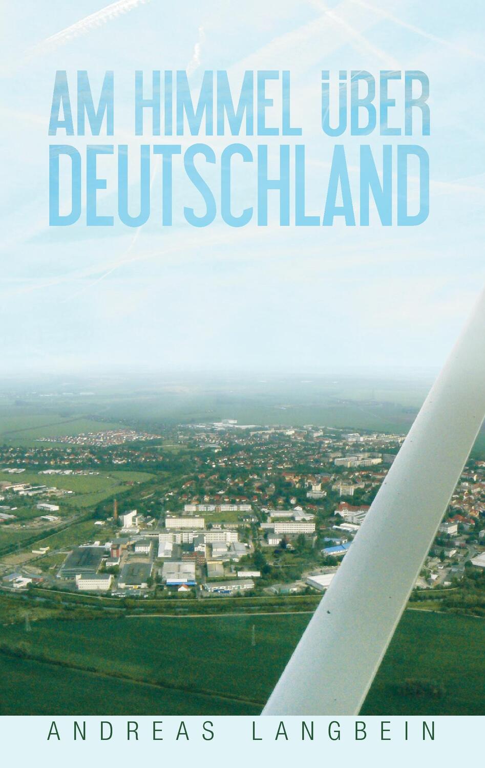 Cover: 9783739295572 | Am Himmel über Deutschland | Andreas Langbein | Taschenbuch | 68 S.