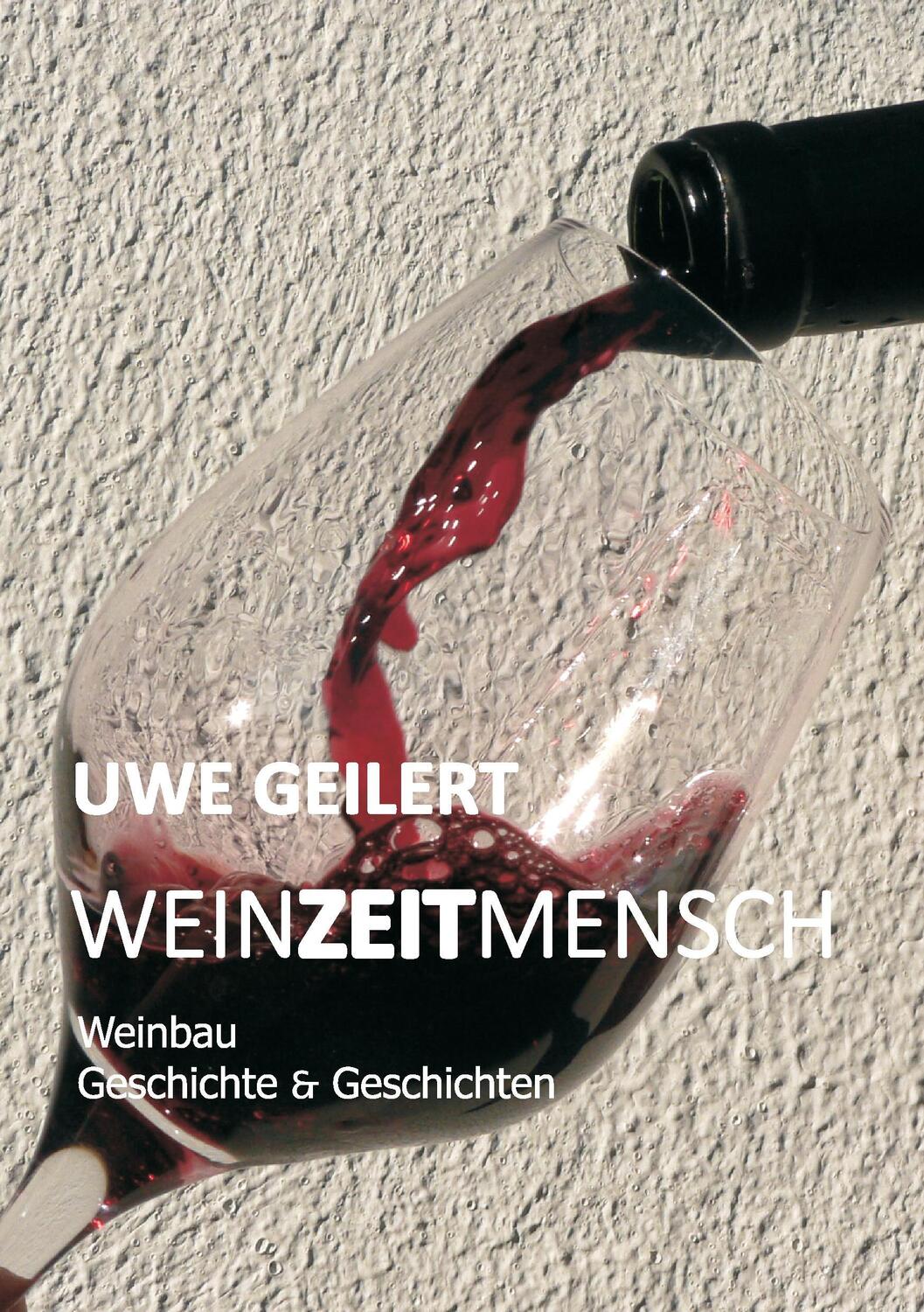 Cover: 9783735761897 | Wein Zeit Mensch | Weinbau Geschichte & Geschichten | Uwe Geilert