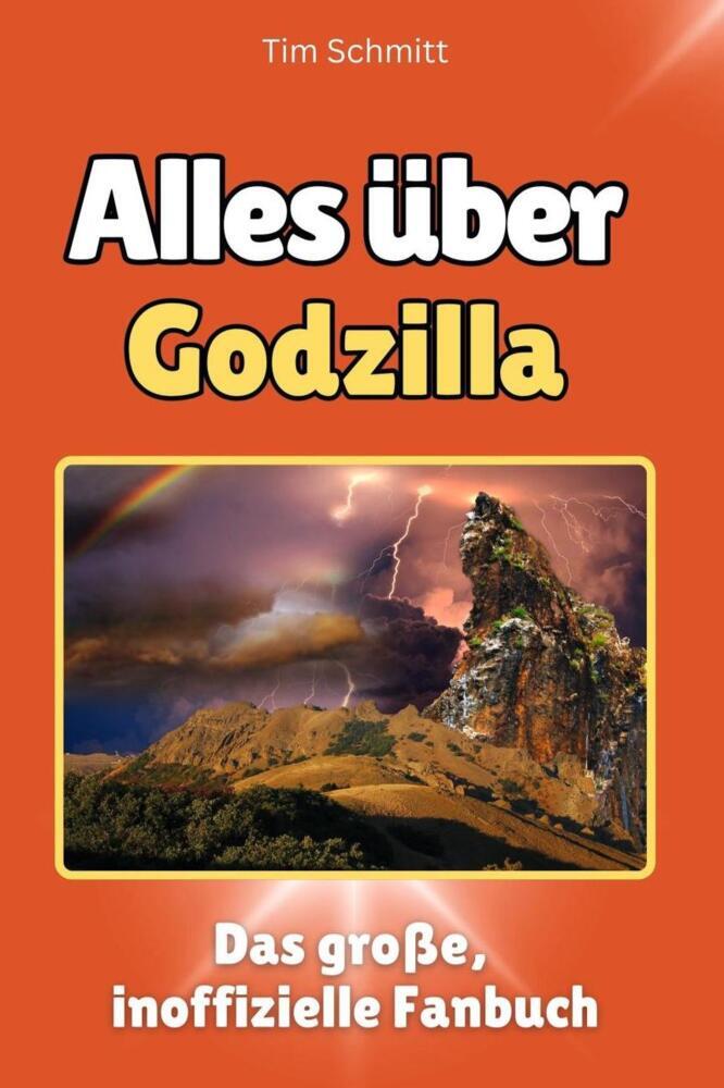 Cover: 9783759100641 | Alles über Godzilla - Komplett in Farbe | Tim Schmitt | Taschenbuch