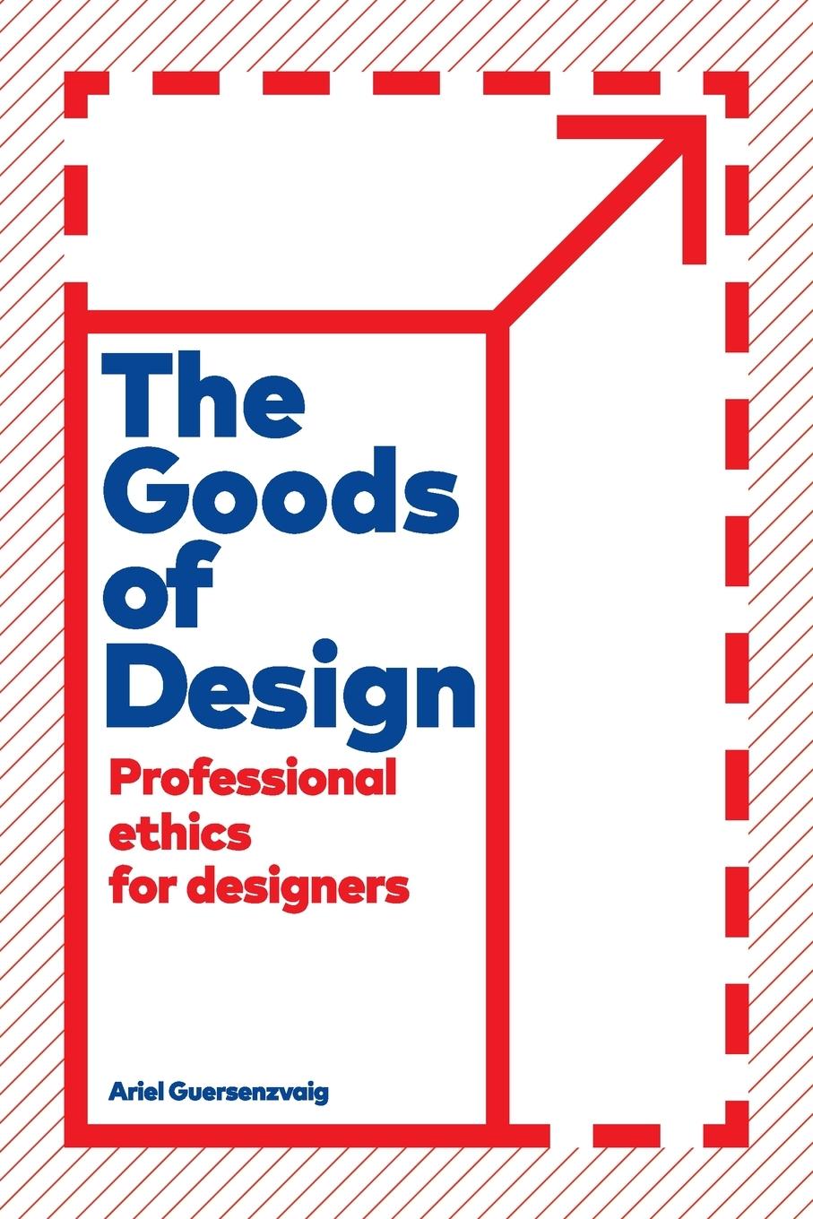 Cover: 9781538179918 | The Goods of Design | Professional Ethics for Designers | Guersenzvaig