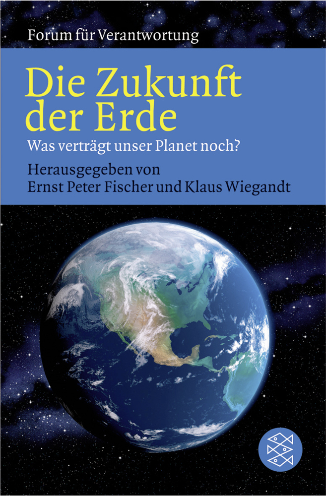 Cover: 9783596171262 | Die Zukunft der Erde | Was verträgt unser Planet noch? | Taschenbuch