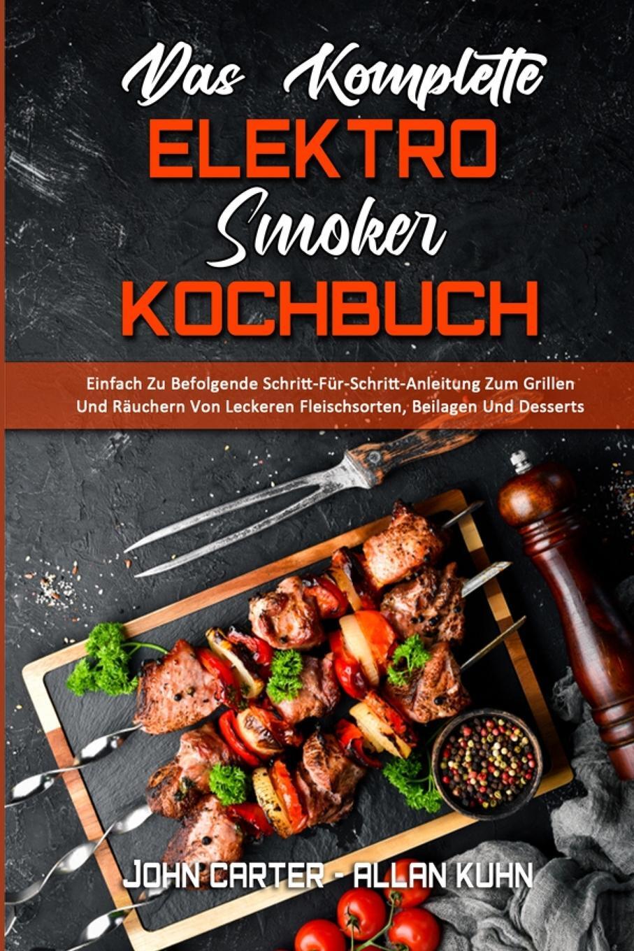 Cover: 9781802973068 | Das Komplette Elektro-Smoker-Kochbuch | John Carter (u. a.) | Buch