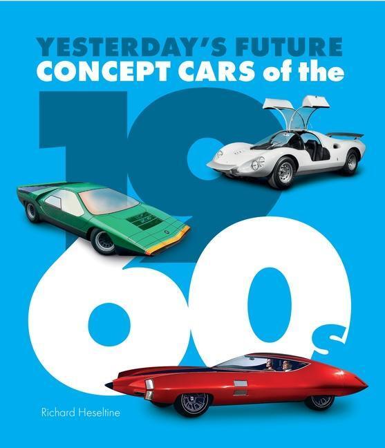 Cover: 9781913089344 | Concept Cars of the 1960s: Yesterday's Future | Richard Heseltine