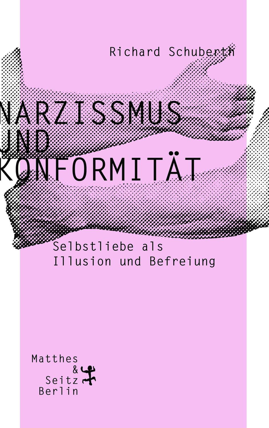 Narzissmus und Konformität - Schuberth, Richard