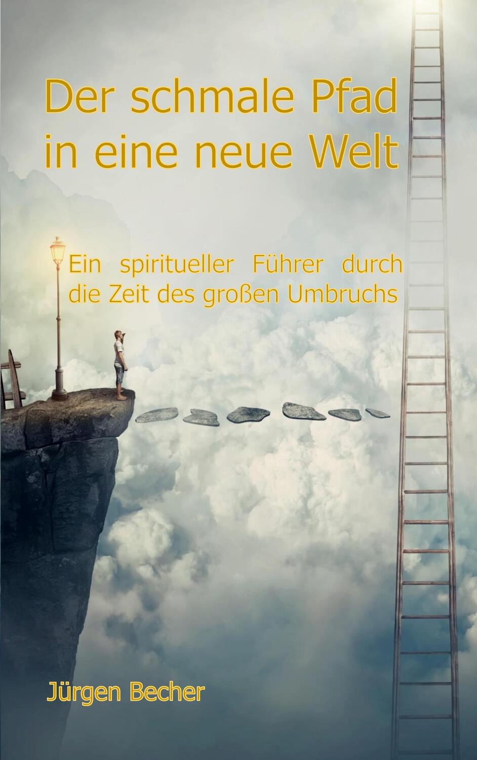 Cover: 9783755760634 | Der schmale Pfad in eine neue Welt | Jürgen Becher | Taschenbuch