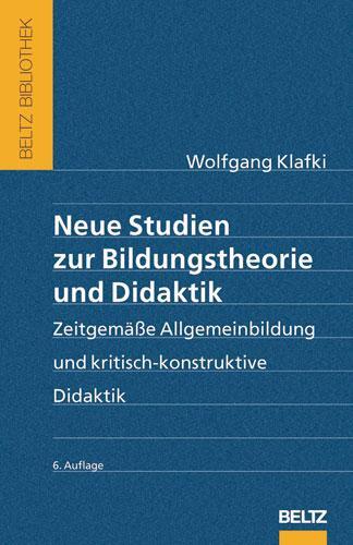 Neue Studien zur Bildungstheorie und Didaktik - Klafki, Wolfgang