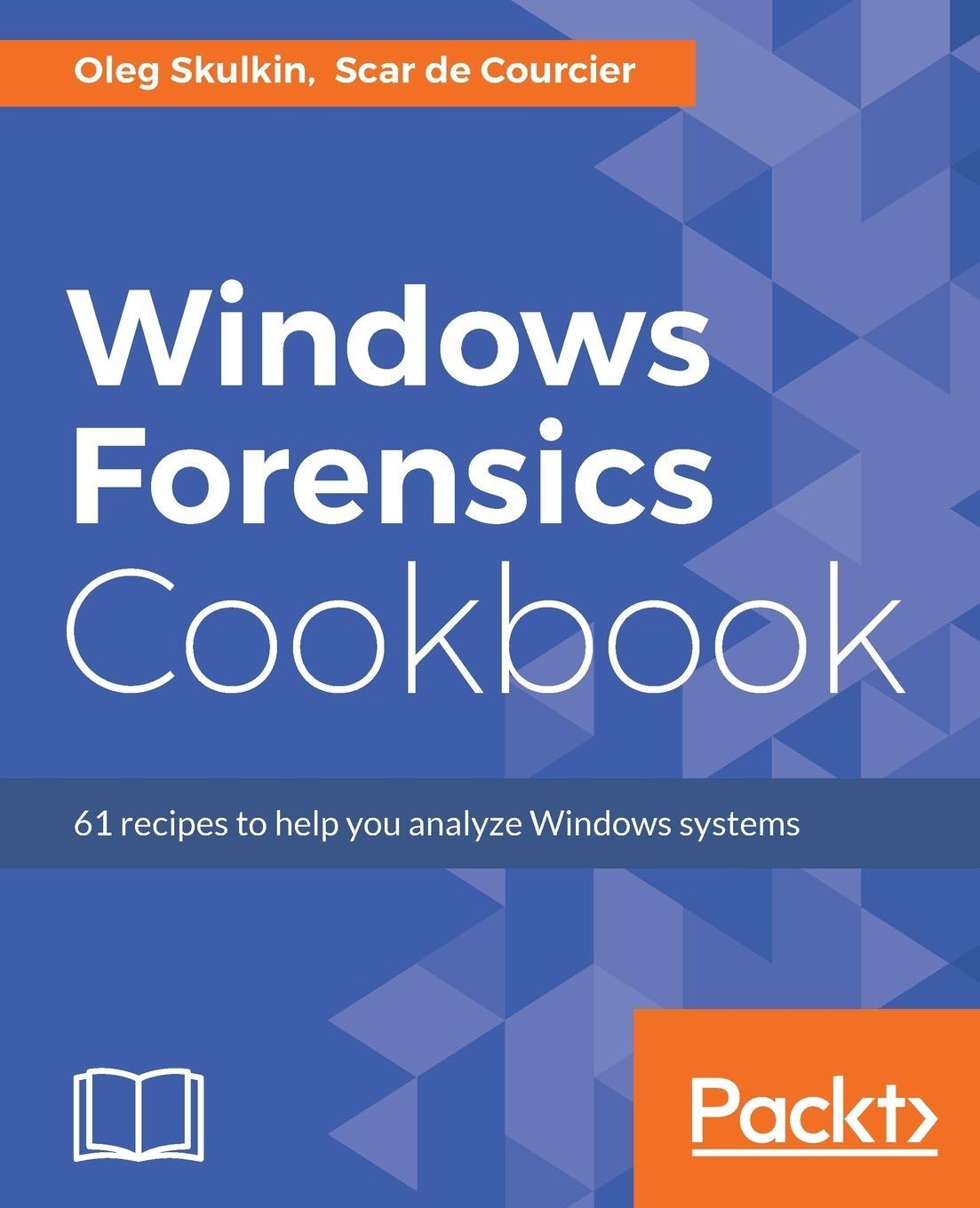 Cover: 9781784390495 | Windows Forensics Cookbook | Oleg Skulkin (u. a.) | Taschenbuch | 2017