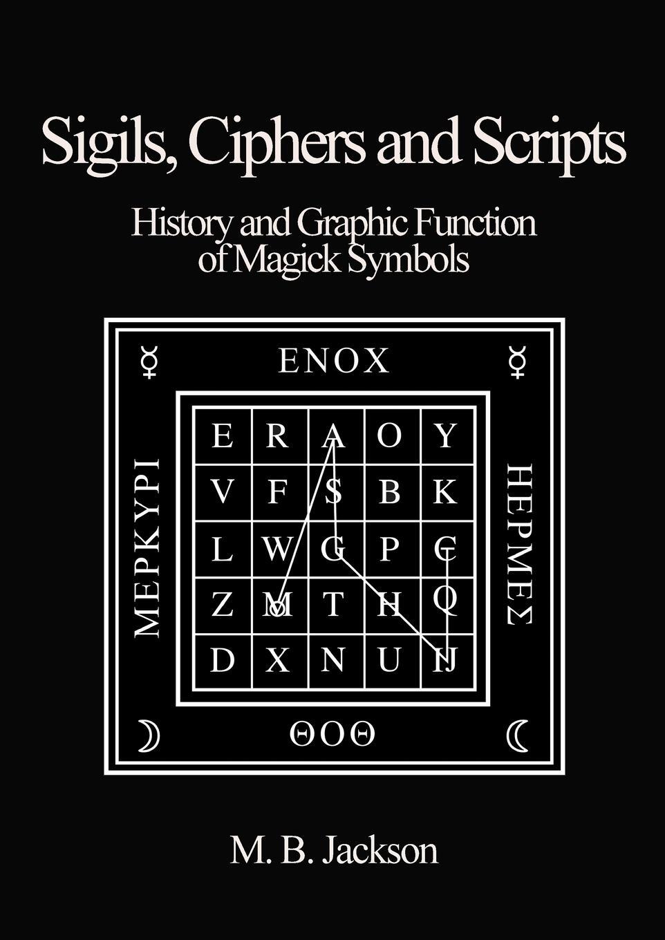 Cover: 9780956619761 | Sigils, Ciphers and Scripts | Mark B. Jackson | Taschenbuch | Englisch
