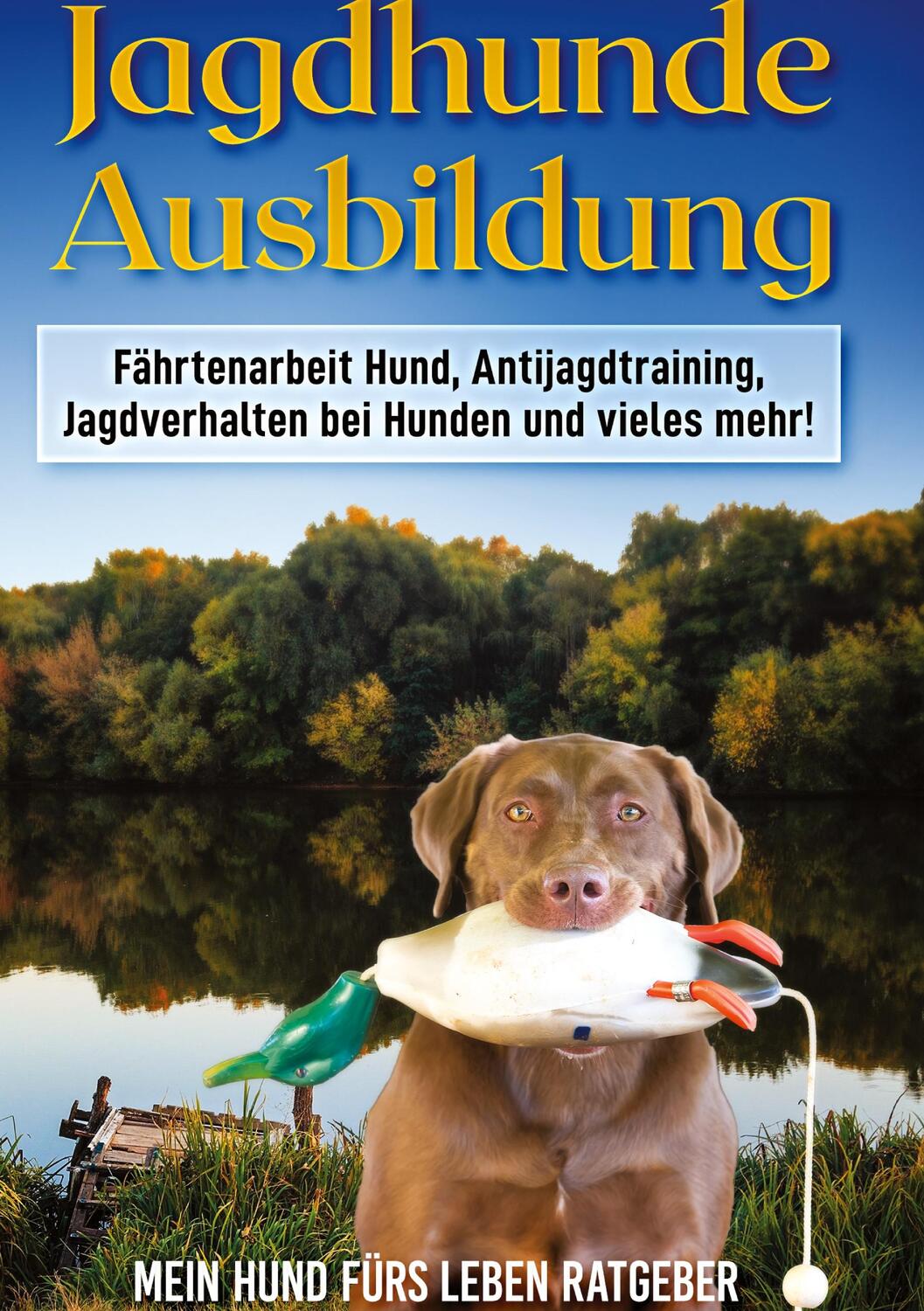 Cover: 9783753422459 | Jagdhunde Ausbildung | Mein Hund Fürs Leben Ratgeber | Buch | 98 S.